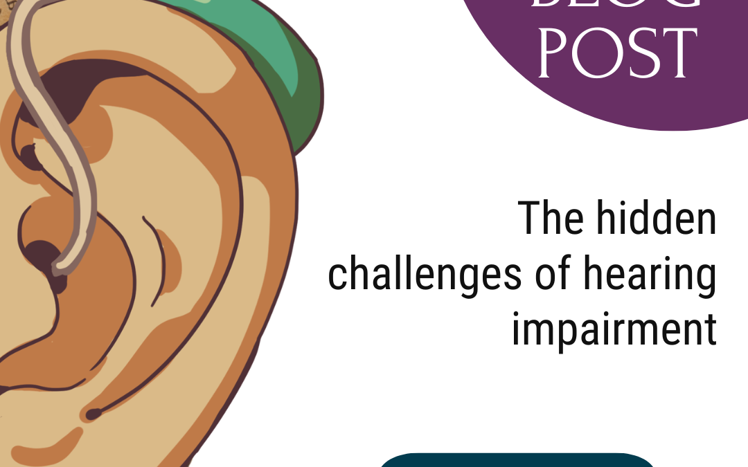 The hidden challenges of hearing impairment